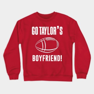 Go Taylors Boyfriend Crewneck Sweatshirt